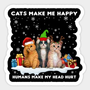 Cats make me happy humans make my head hurt Sticker